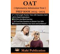 OAT ( Optometry Admission Test ) PREP BOOK 2024-2025 .: 2 Full-Length Practice Tests (100 Questions Each) with In-Depth Explanations 50 ... Questions to Sharpen Your Skills .