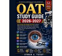 OAT Study Guide 2026-2027: Every Concept, Every Strategy, Every Rule You Need to Master the Optometry Admission Test-Comprehensive Content Review, ... Mock Exams for the 2026-2027 Cycle