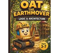 Oat the Earthmover’s Logic & Architecture: A Preschool Tracing & STEM Activity Book for Kids Ages 3-7: Build Writing Skills, Shape Recognition, and ... through Playful Construction Adventures