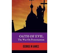 OATH OF EVIL - The War on Protestantism