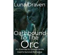 Oathbound To The Orc: An Enemies To Lovers Gentle Giant's Survival Romance