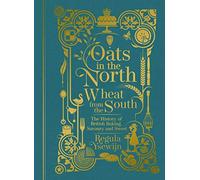 Oats in the North, Wheat from the South: The history of British Baking: