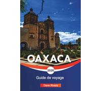 OAXACA Guide de voyage 2026: Monte Albán, marchés colorés et attractions dans le sud du Mexique