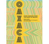 Oaxaca: Home Cooking from the Heart of Mexico