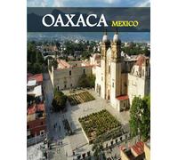 OAXACA MEXICO: A Luxury Coffee Table Book of Iconic Landmarks
