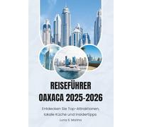 Oaxaca Reiseführer 2025- 2026: Entdecken Sie die wichtigsten Attraktionen, die lokale Küche und Insidertipps