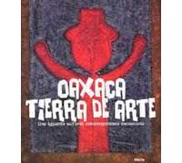 Oaxaca. Tierra de arte. Uno sguardo sull'arte contemporanea messicana