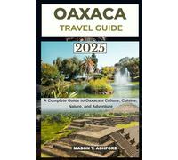 OAXACA TRAVEL GUIDE 2025 - 2026
