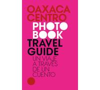 Oaxaca. Un viaje a través de un cuento.