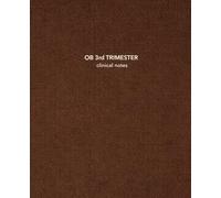 OB 3rd Trimester Clinical Notes: Ultrasound Clinical Notebook for Sonography Students | 7.5 x 9.25 | 150 Cream College-Ruled Pages with Date & Topic | Clinical Core Collection - Chestnut Edition