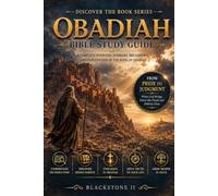 Obadiah Bible Study Guide: A Complete Overview, Summary, breakdown, and Explanation of The Book of Obadiah