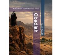 Obadiah: Justice, Pride, and the Nearness of God