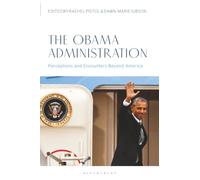 Obama Administration, The: Perceptions and Encounters Beyond America