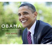 Obama An Intimate Portrait: The Historic Presidency in Photographs
