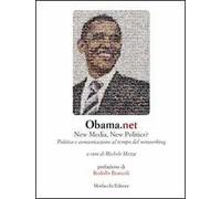 Obama.net. New media, new politics? Politica e comunicazione al tempo del networking