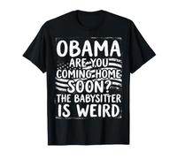 Obama Stai tornando a casa Presto Divertente Politico Maglietta
