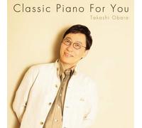 Obara, Takashi - Piano Meikyoku For You