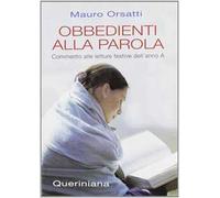 Obbedienti alla parola. Commento alle letture festive dell'anno A