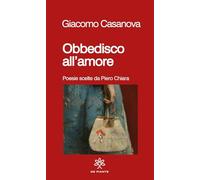 Obbedisco all'amore. Poesie scelte