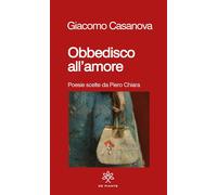 Obbedisco all'amore. Poesie scelte da Piero Chiara [Paperback] Casanova, Giacomo