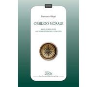 Obbligo morale. Breve introduzione alle teorie etiche della condotta