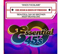 Obe Jessie & Seeds Of Freedom - Who's Blame / Beautiful Day My Brother (Keep Movin