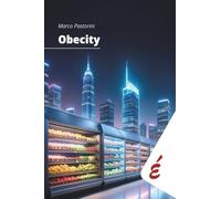 Obecity: Come si arriva e come si esce dalla città dell’obesità