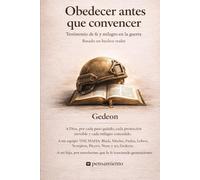 OBEDECER ANTES QUE CONVENCER: “Gedeon” Entre la guerra y la fe