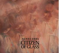 Obel Agnes - Citizen Of Glass