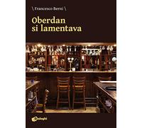 Oberdan si lamentava