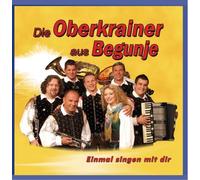 Oberkrainer aus Begunje,die - Einmal Singen mit Dir