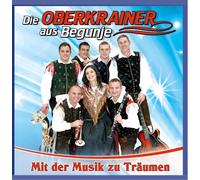 Oberkrainer aus Begunje,die - Mit der Musik zu Träumen