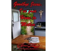 Oberon Zell Goodbye Jesus I've Gone Home to Mother (Tascabile)
