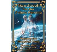 Oberon Zell Haleigh Isbill Handbook For Our Future Parents (Tascabile)
