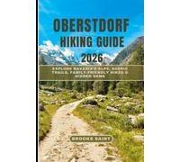 OBERSTDORF HIKING GUIDE 2026: Explore Bavaria’s Alps, Scenic Trails, Family-Friendly Hikes & Hidden Gems