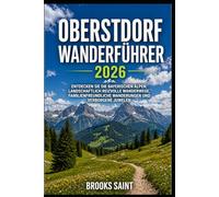 OBERSTDORF WANDERFÜHRER 2026: ENTDECKEN SIE DIE BAYERISCHEN ALPEN, LANDSCHAFTLICH REIZVOLLE WANDERWEGE, FAMILIENFREUNDLICHE WANDERUNGEN UND VERBORGENE JUWELEN