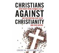 Obery M. Hendricks, Jr. Christians Against Christianity (Copertina rigida)