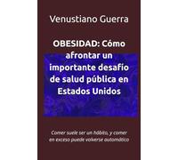 OBESIDAD: Cómo afrontar un importante desafío de salud pública en Estados Unidos: Comer suele ser un hábito, y comer en exceso puede volverse automático.