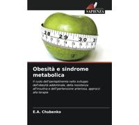 Obesità e sindrome metabolica: Il ruolo dell'iperleptinemia nello sviluppo dell'obesità addominale, della resistenza all'insulina e dell'ipertensione arteriosa, approcci alla terapia
