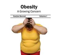 Obesity: A Growing Concern (Volume I) (Copertina rigida)