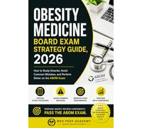 Obesity Medicine Board Exam Strategy Guide, 2026: How to Study Smarter, Avoid Common Mistakes, and Perform Better on the ABOM Exam