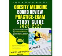 Obesity Medicine Board Review Practice Exam Study Guide 2026-2027: Master Weight Management and Pathophysiology with 3,000 High-Yield Board Questions