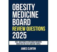 Obesity Medicine Board Review Questions: 450+ Questions and Explained Answers Based on the Test Content Topics | Answer Sheets Included
