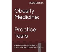 Obesity Medicine: Practice Tests (Obesity Medicine Board Review)