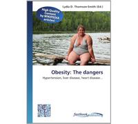 Obesity: The dangers: Hypertension, liver disease, heart disease...