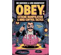 OBEY: Extreme Manipulation & Mind Control Tactics