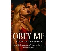 OBEY ME: A Dark, Erotic Romance.