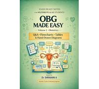 OBG MADE EASY- Volume 2- Obstetrics: Exam Ready Notes for MS/DNB PG and UG students