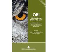 OBI Osservazione Breve Intensiva. Chi e come osservare, chi dimettere e chi ricoverare. Percorsi clinico/terapeutici di patologie che necessitano di osservazione