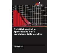 Obiettivi, metodi e applicazione della previsione delle vendite